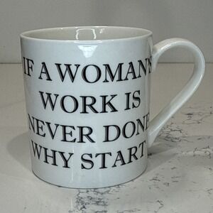 Funny Gift Mom White Ceramic Coffee Mug If a Woman's Work Is Never Done‎